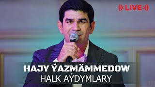 Hajy Yazmammedow  Halk aydymlary  LIVE [upl. by Charmane945]