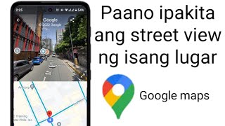 Paano makita ang street view sa google map  ipakita ang bahay building at kalsada sa google map [upl. by Druci995]