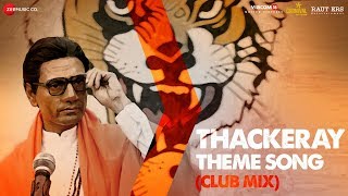 Thackeray  Thackeray Theme Club Mix  Nawazuddin Siddiqui amp Amrita Rao  Sandeep Shirodkar [upl. by Krefetz]