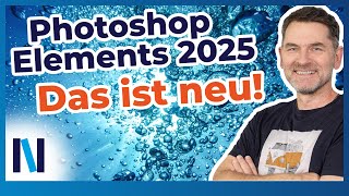 Photoshop Elements 2025 Das ist neu Unser Überblick über alle Neuerungen und Features [upl. by Senzer320]