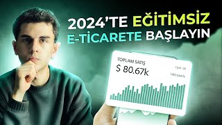 2024de Eğitim Almadan ETicarete Başlama Rehberi [upl. by Akialam254]