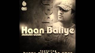 Jaskurn Gosal  Haan Baliye feat Bunzy Mack amp AS Amar Remix [upl. by Lemrahs874]