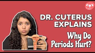 Period Pain  Why do periods hurt  Dr Cuterus Explains [upl. by Carlee715]