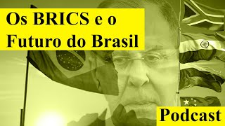 A Geopolítica do Brasil e o papel dos BRICS  Podcast [upl. by Gambrell]