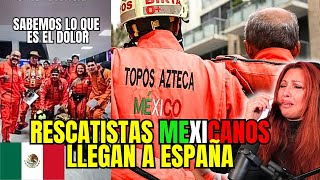 ÚLTIMA HORA❗️ RESCATISTAS MEXICANOS quot LOS TOPOSquot🇲🇽 LLEGAN A ESPAÑA Y EL PUEBLO LOS APLAUDE [upl. by Katharyn]