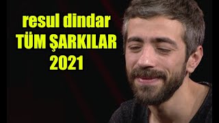 Resul Dindar Tüm Şarkılar 2021 [upl. by Berton510]