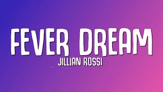 Jillian Rossi  Fever Dream Lyrics [upl. by Cung]