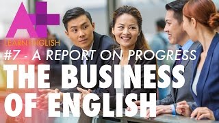 The Business of English  Episode 7 A report on progress [upl. by Demetris]