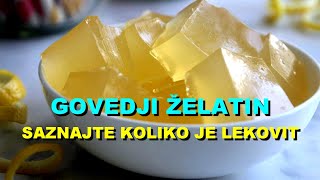 GOVEDJI ŽELATIN  SAZNAJTE KOLIKO Je LEKOVIT [upl. by Lemal806]