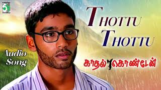 Thottu Thottu Song Tamil  Kaadhal Konden  Dhanush  Sonia Aggarwal  Yuvan Shankar Raja [upl. by Aivonas137]