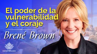 Brené Brown El poder de la vulnerabilidad y el coraje  Centro inspira milagros [upl. by Omura]