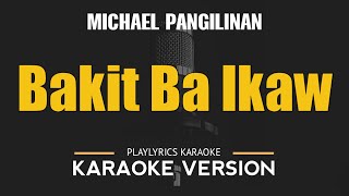 Bakit Ba Ikaw  Michael Pangilinan OPM HD Karaoke [upl. by Nnail14]