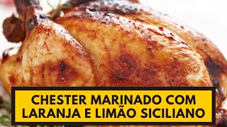 CHESTER marinado COM LARANJA E LIMÃO SICILIANO [upl. by Ciredor]