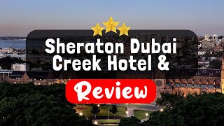 Sheraton Dubai Creek Hotel amp Towers Review  Is This Hotel Worth It [upl. by Aneladgam]