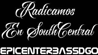 Radicamos En South Central Fuerza Regida EpicenterBassDgo [upl. by Gorrono]