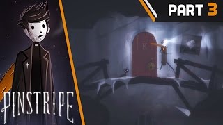 PINSTRIPE Walkthrough Part 3 [upl. by Greg]