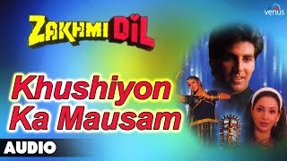 Zakhmi Dil  Khushiyon Ka Mausam Full Audio Song  Akshay Kumar Ashwini Bhave [upl. by Erodroeht]