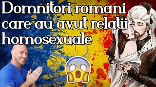 Domnitori romani care au avut relatii homosexuale [upl. by Borden]