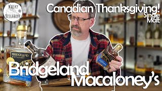 Bridgeland amp Macaloneys Single Malt  Happy Canadian Thanksgiving [upl. by Guevara]