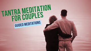 Guided Tantra Meditation for Couples  Guided Meditations [upl. by Alorac]