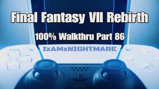 Final Fantasy VII Rebirth  100 Walkthru Part 86 [upl. by Asirahc]