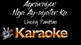 Agnanayon nga Ayayaten Ka Karaoke Ilocano Song by Lheng Pamittan RyedTV20 Karaoke [upl. by Onaireves996]