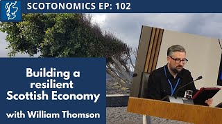 SCOTONOMICS Ep 102 Building a resilient Scottish Economy [upl. by Suirtemid]