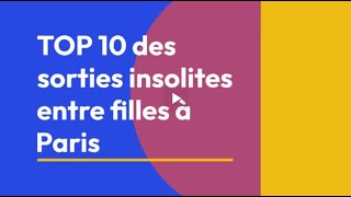 Top 10 des sorties insolites entre filles à Paris [upl. by Brecher927]