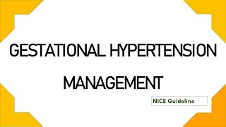 Management of Gestational Hypertension NICE Guideline [upl. by Brunhilda812]