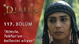 Diriliş Ertuğrul 117 Bölüm  Almıla Tekfur’un kellesini alıyor [upl. by Ecilayram]