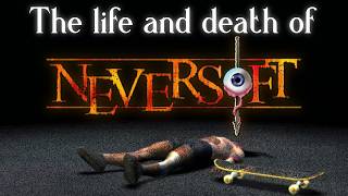 The Life and Death of Neversoft [upl. by Katheryn]