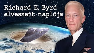 Richard E Byrd admirális Elveszett Naplója TELJES [upl. by Aridni]