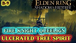 B9  Shadow of the Erdtree  Elden Ring  Ulcerated Tree Spirit  Fire Knight Queelign [upl. by Yffat459]