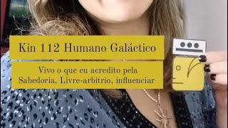 kin 112 Humano Galáctico Amarelo  Vivo aquilo que acredito através do meu Livrearbitrio tzolkin [upl. by Adnaerb]