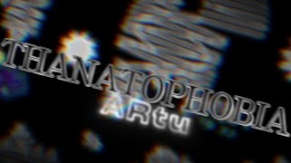 THANATOPHOBIA By ARtu  3rd hardest [upl. by Nitsruk]