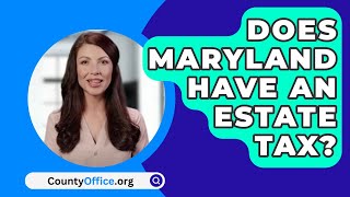 Does Maryland Have An Estate Tax  CountyOfficeorg [upl. by Sukhum593]