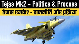 Tejas Mk2  Politics amp Process [upl. by Natam]