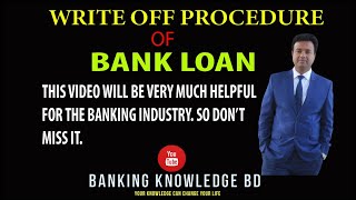 Loan Write Off Policy in the Banking Sector of Bangladesh  ব্যাংক লোন অবলোপন পদ্দ্বতি শিখুন [upl. by Klotz]