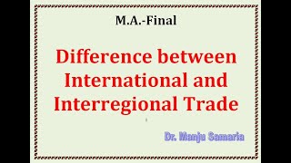 Dr Manju Samariya Economics MAFinal Difference between International and Interregional Trade [upl. by Kilk]