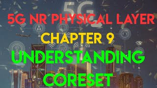 5G NR Physical Layer  Chapter 9 Understanding CORESET in 5G NR [upl. by Aryamoy136]