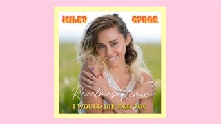 Miley Cyrus  I Would Die For You Revelries Remix  Audio [upl. by Damaris]