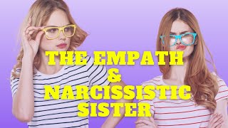 The Empath and Narcissistic Sister [upl. by Seamus]