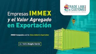 Empresas IMMEX y el Valor Agregado en Exportación [upl. by Yssenhguahs]