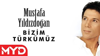 Mustafa Yıldızdoğan  Bizim Türkümüz [upl. by Aicssej]