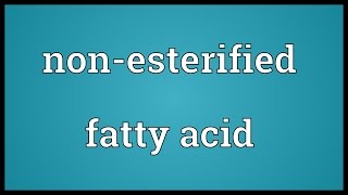 Nonesterified fatty acid Meaning [upl. by Pas]