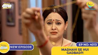 NEW Ep 4013  Madhavi Se Hui Gadbad  Taarak Mehta Ka Ooltah Chashmah I तारक मेहता का उल्टा चश्मा [upl. by Sonnnie]