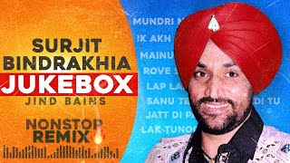 Surjit Bindrakhia Jukebox  Jind Bains  Latest Punjabi Song 2024  Nonstop All Best Songs Remix [upl. by Eelasor]