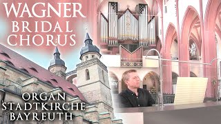 WAGNER  BRIDAL CHORUS LOHENGRIN quotWEDDING MARCHquot ORGAN BAYREUTH STADTKIRCHE  JONATHAN SCOTT [upl. by Anaed]