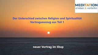 Der Unterschied zwischen Religion und Spiritualität Vortragsauszug aus Teil 1 [upl. by Nylde]