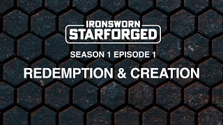 Redemption amp Creation  Ironsworn Starforged  Solo RPG  S01E01 [upl. by Ronal]